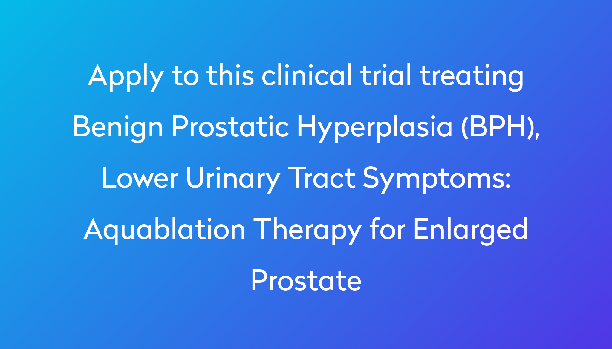 Aquablation Therapy For Enlarged Prostate Clinical Trial 2024 | Power